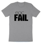 Epic Fail | Mens & Ladies T-Shirt