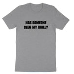 Has Someone Seen my Drill | Mens & Ladies T-Shirt