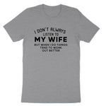 I Don't Always Listen to My Wife | Mens T-Shirt