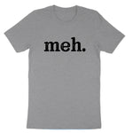 meh | Mens & Ladies T-Shirt