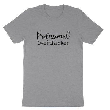 Professional Overthinker | Mens & Ladies T-Shirt