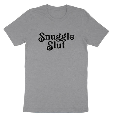 Snuggle Slut | Mens & Ladies T-Shirt
