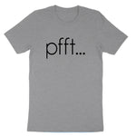 Pfft | Mens & Ladies T-Shirt