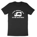 I Enjoy Romantic Walks to the Taco Truck | Mens & Ladies T-Shirt