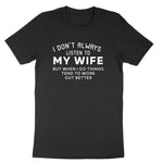 I Don't Always Listen to My Wife | Mens T-Shirt