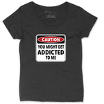 Caution You Might Get Addicted to Me | Ladies Plus Size T-Shirt