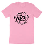 Inhale Tacos Exhale Negativity | Mens & Ladies T-Shirt