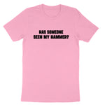 Has Someone Seen my Hammer | Mens & Ladies T-Shirt