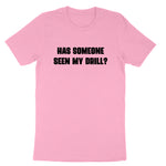 Has Someone Seen my Drill | Mens & Ladies T-Shirt