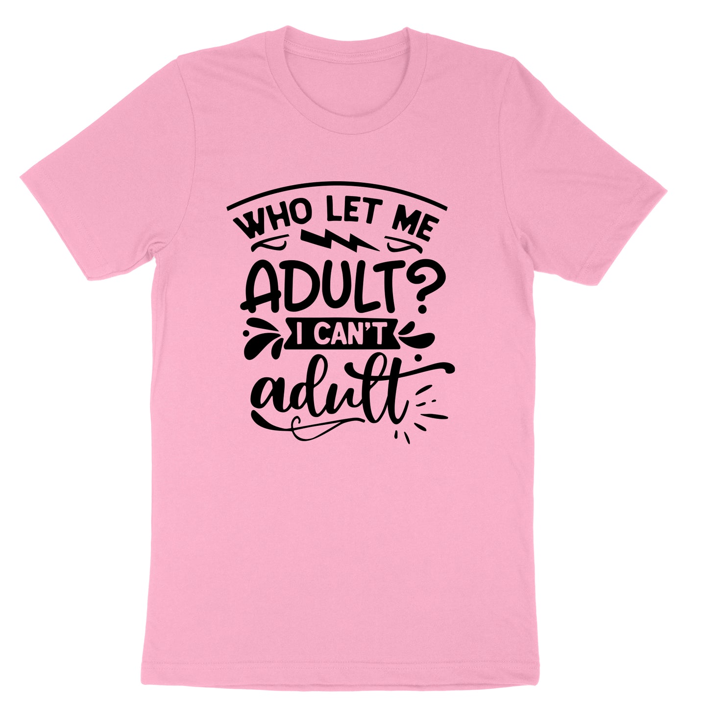 Who Let Me Adult | Mens & Ladies T-Shirt