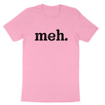 meh | Mens & Ladies T-Shirt