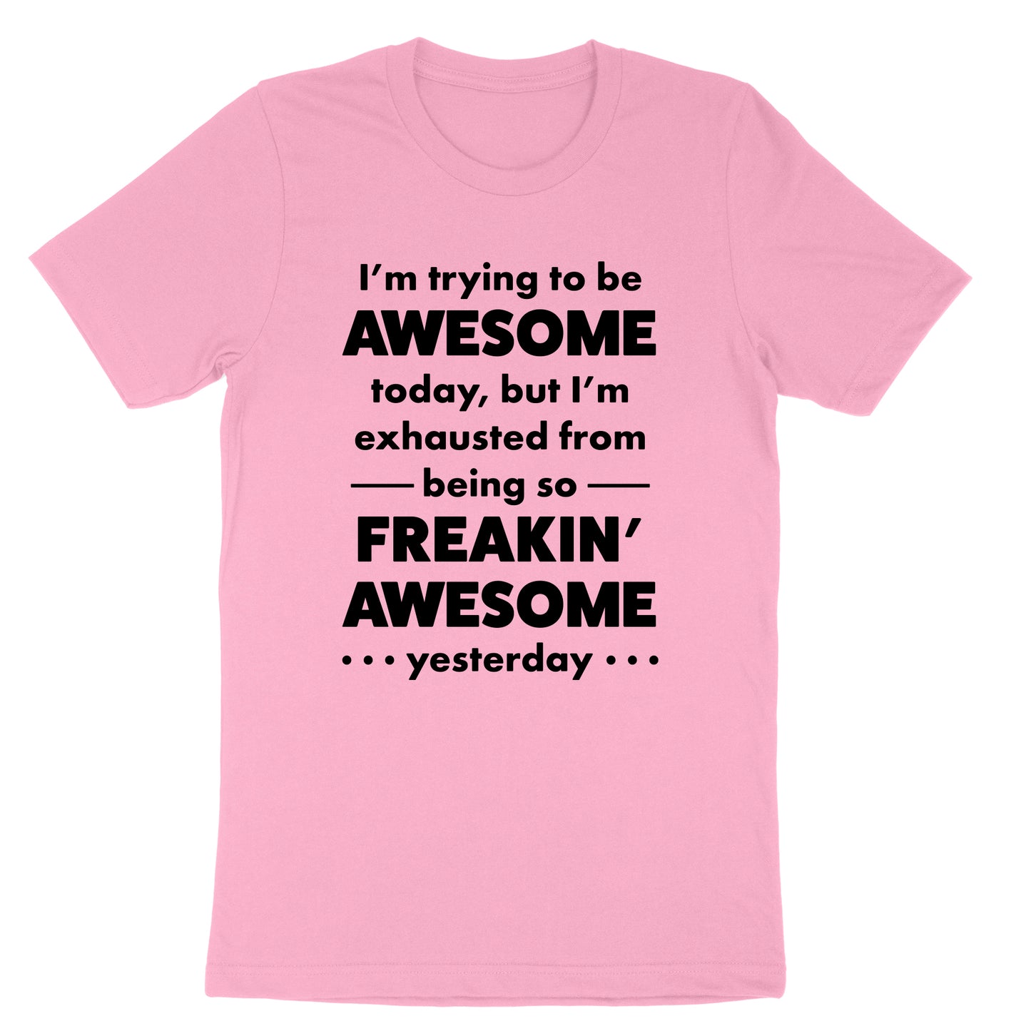 I'm trying to be Awesome | Mens & Ladies T-Shirt