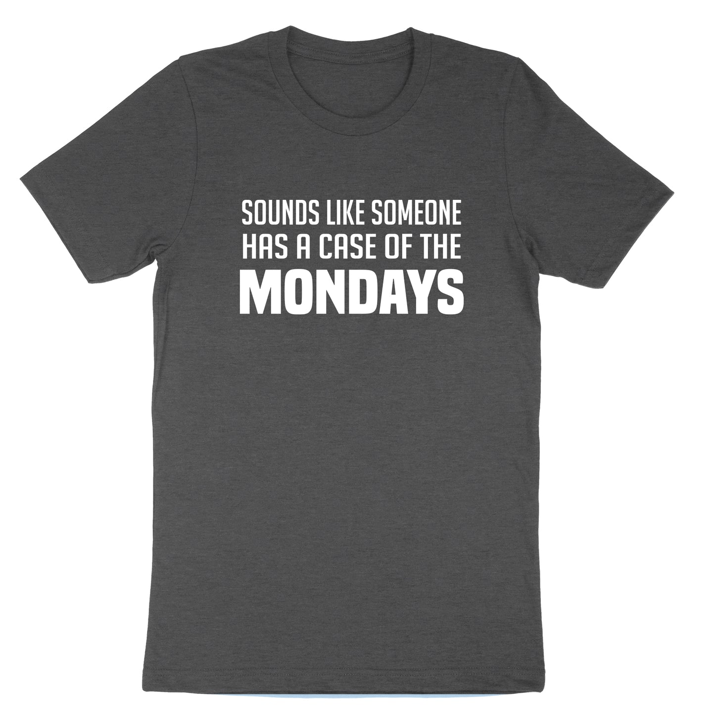 Case of the Mondays | Mens & Ladies T-Shirt (Copy)