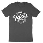 Inhale Tacos Exhale Negativity | Mens & Ladies T-Shirt