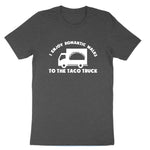 I Enjoy Romantic Walks to the Taco Truck | Mens & Ladies T-Shirt