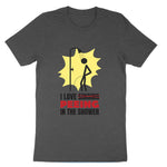 I Love Peeing in the Shower | Mens & Ladies T-Shirt