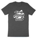 In My Experience I'm Right | Mens & Ladies T-Shirt