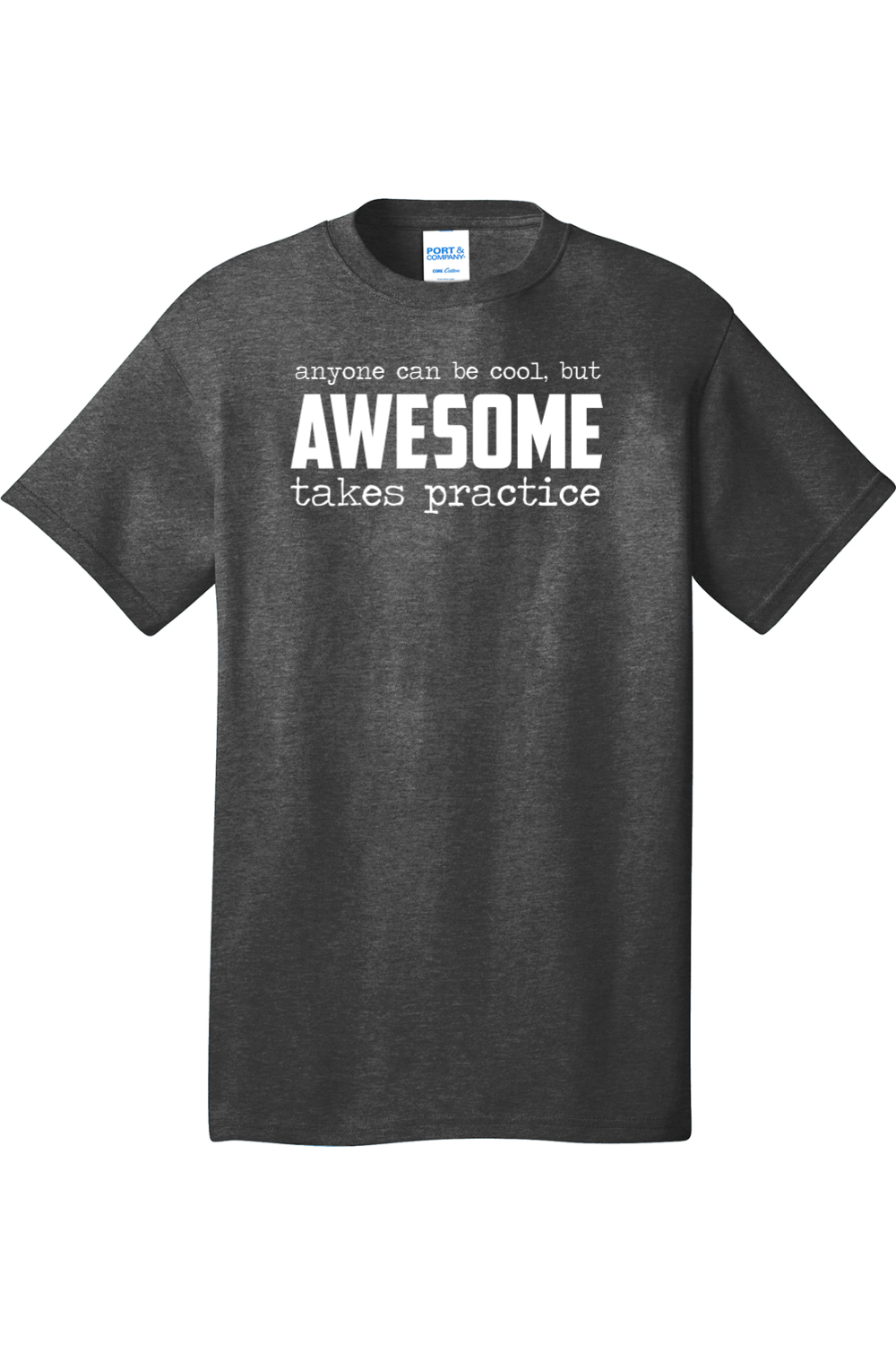 Awesome Takes Practice | Mens Big & Tall T-Shirt