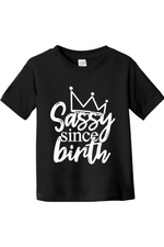 Sassy Since Birth | Toddler T-Shirt