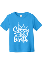 Sassy Since Birth | Toddler T-Shirt