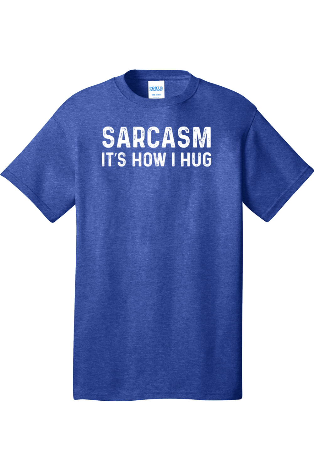 Sarcasm It's How I Hug | Mens Big & Tall T-Shirt