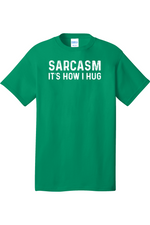 Sarcasm It's How I Hug | Mens Big & Tall T-Shirt