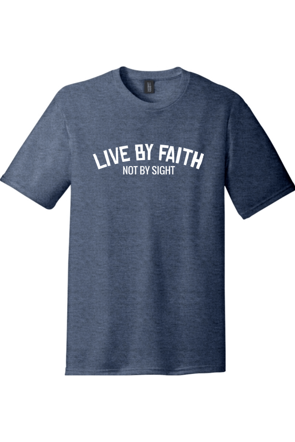 Live by Faith Not by Sight | District Perfect Tri Tee