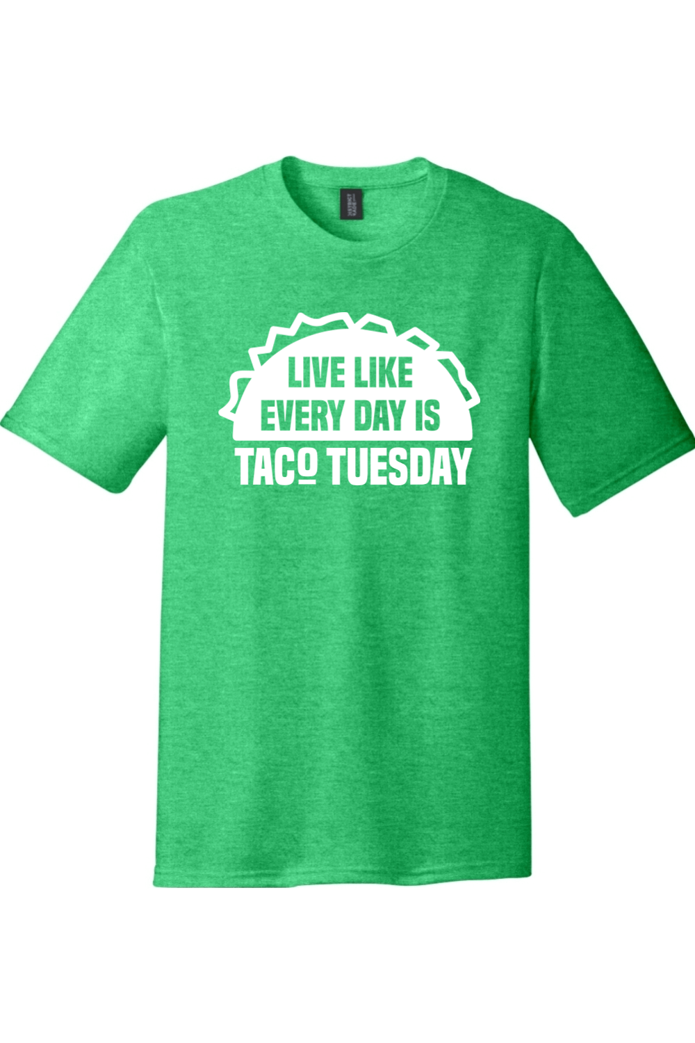 Live Like Every Day is Taco Tuesday | District Perfect Tri Tee