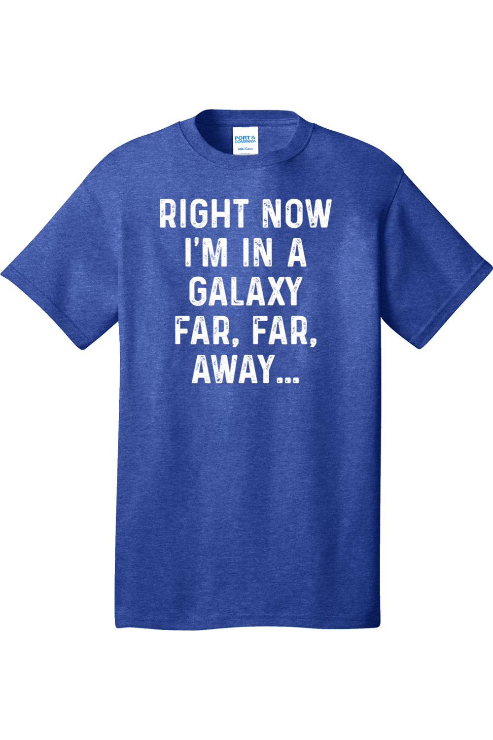 Right Now I'm in a Galaxy Far Far Away | Mens Big & Tall T-Shirt