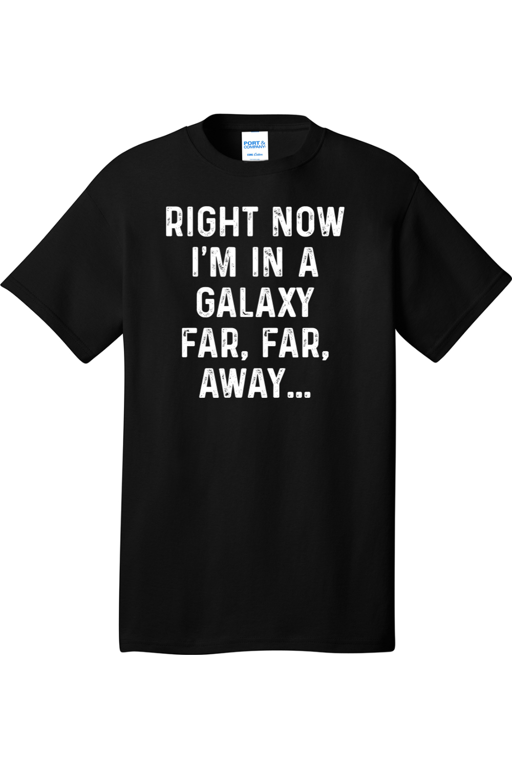 Right Now I'm in a Galaxy Far Far Away | Mens Big & Tall T-Shirt