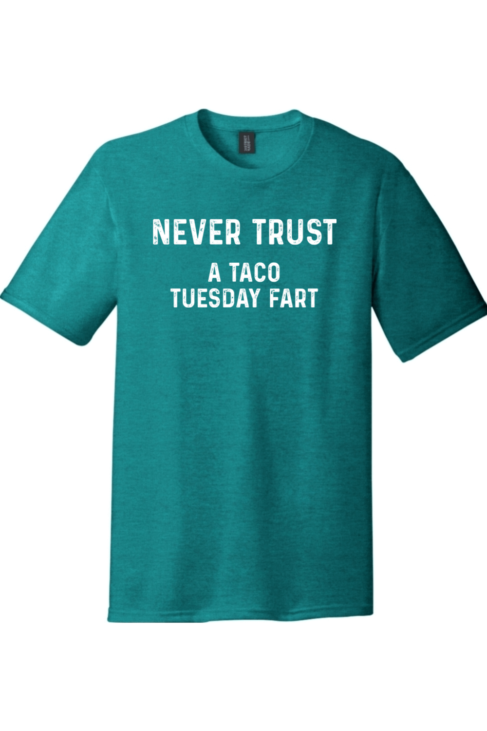 Never Trust a Taco Tuesday Fart | District Perfect Tri Tee