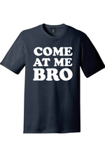 Come at Me Bro | Funny T-Shirts for Men and Ladies