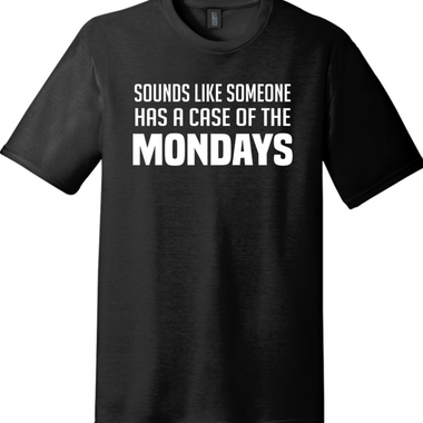 Case of the Mondays | Funny T-Shirts for Men and Ladies