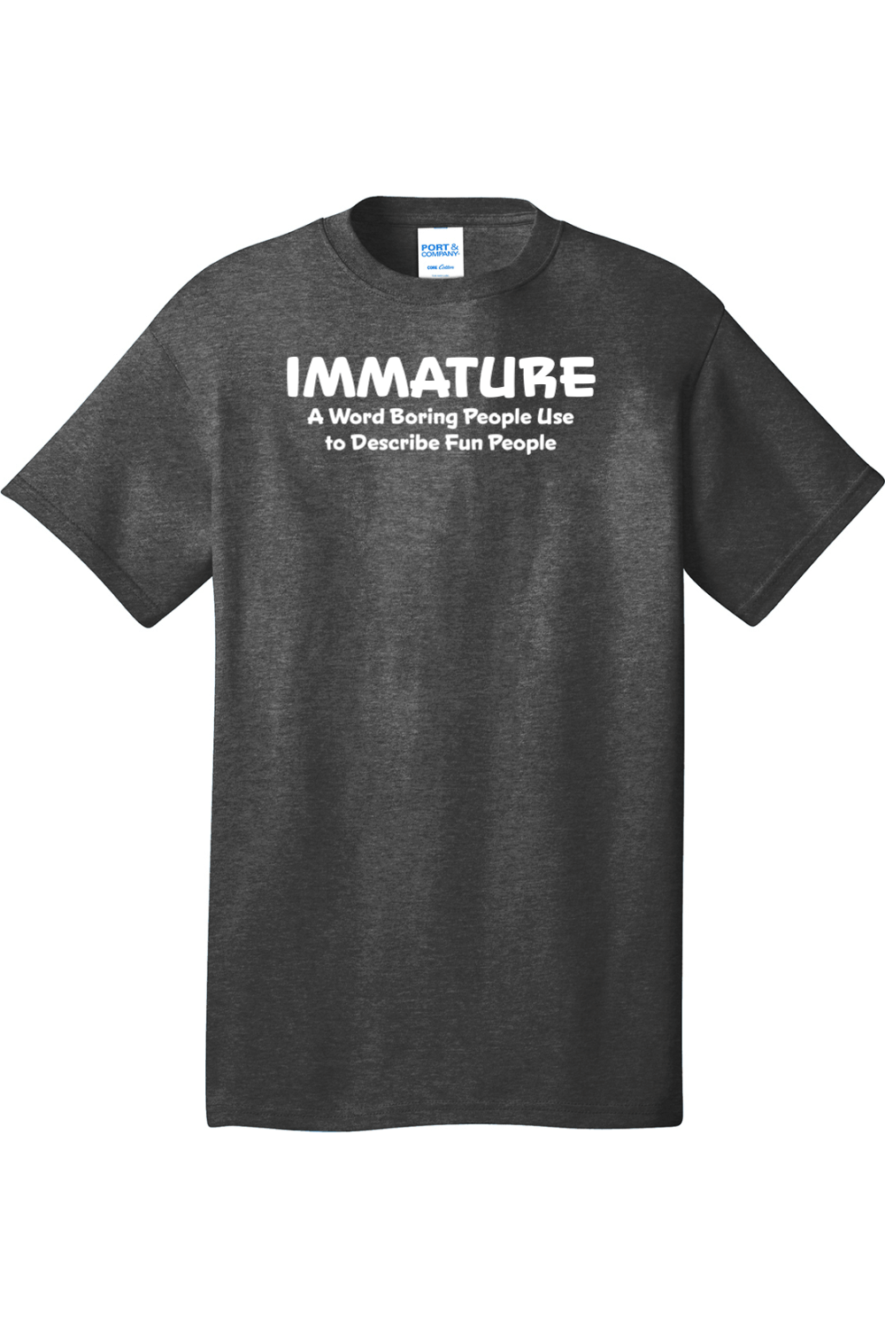 Immature A Word Boring People Use | Mens Big & Tall T-Shirt