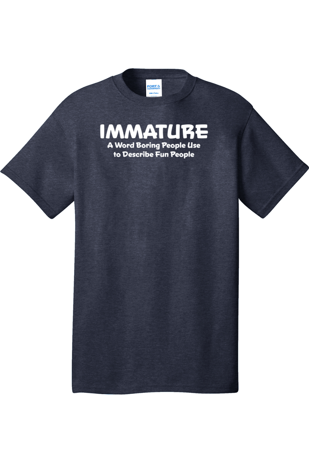 Immature A Word Boring People Use | Mens Big & Tall T-Shirt