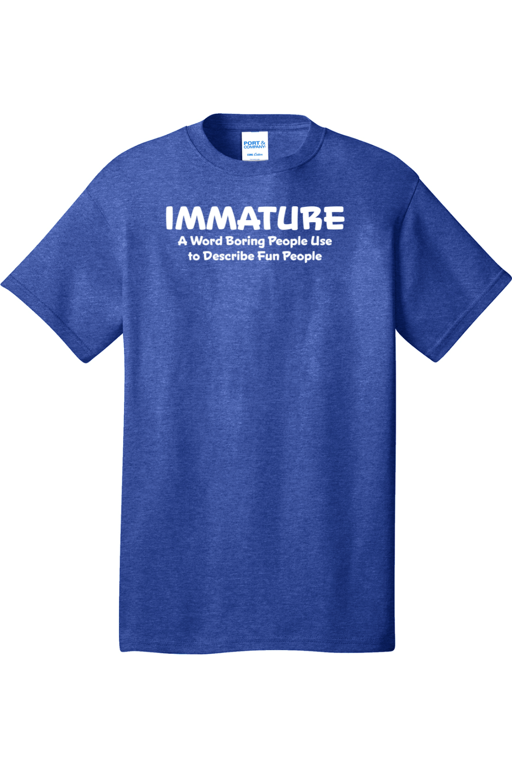 Immature A Word Boring People Use | Mens Big & Tall T-Shirt