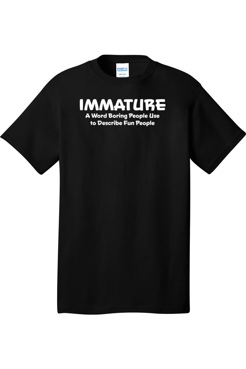 Immature A Word Boring People Use | Mens Big & Tall T-Shirt