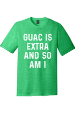 Guac is Extra and So am I District Perfect Tri Tee