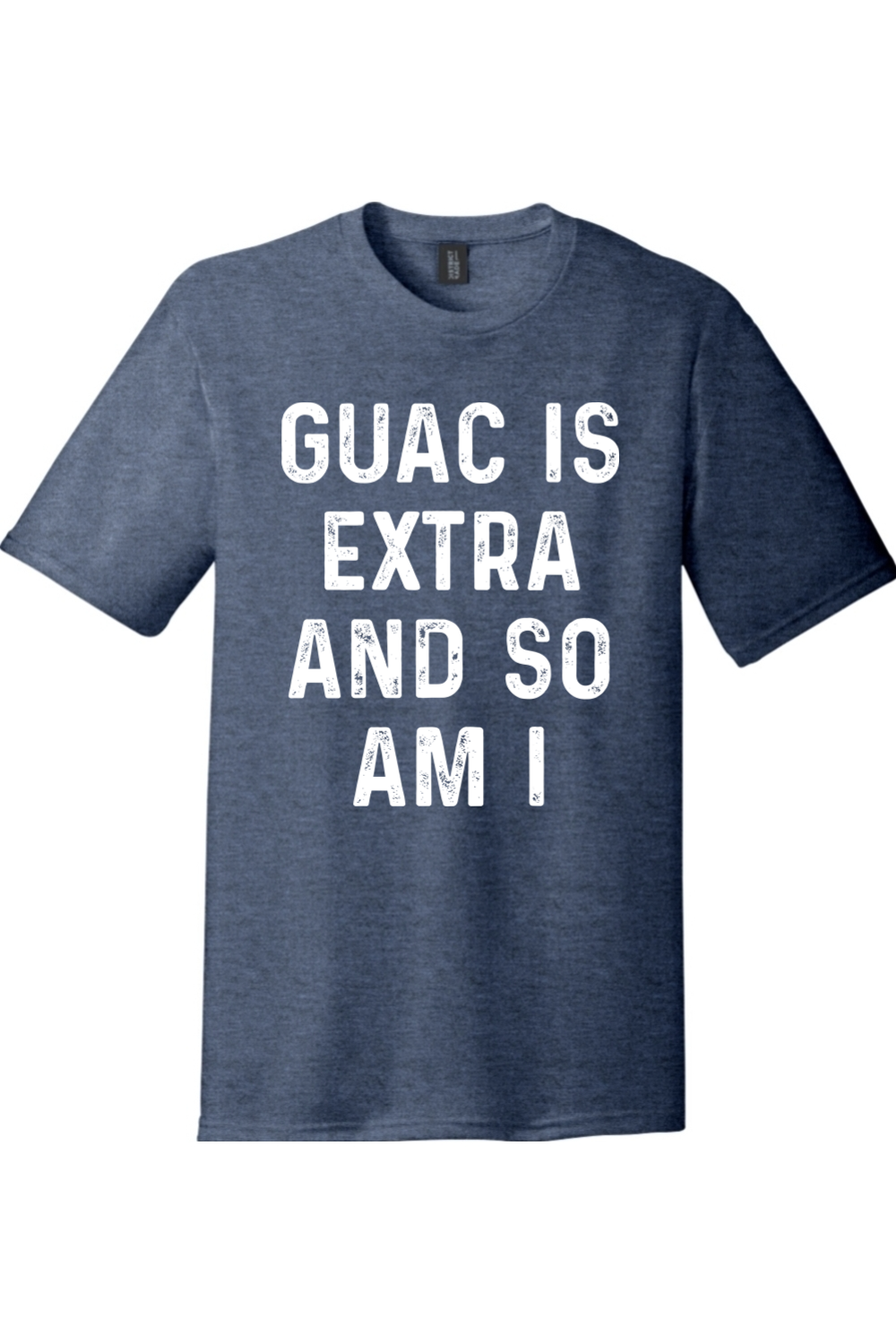 Guac is Extra and So am I District Perfect Tri Tee