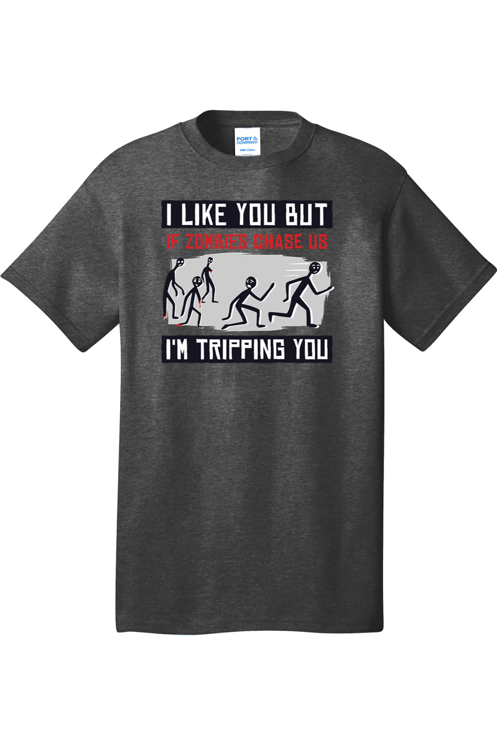 I Like You But if Zombies Chase Us I'm Tripping You | Mens Big & Tall T-Shirt