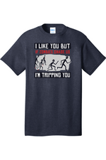 I Like You But if Zombies Chase Us I'm Tripping You | Mens Big & Tall T-Shirt