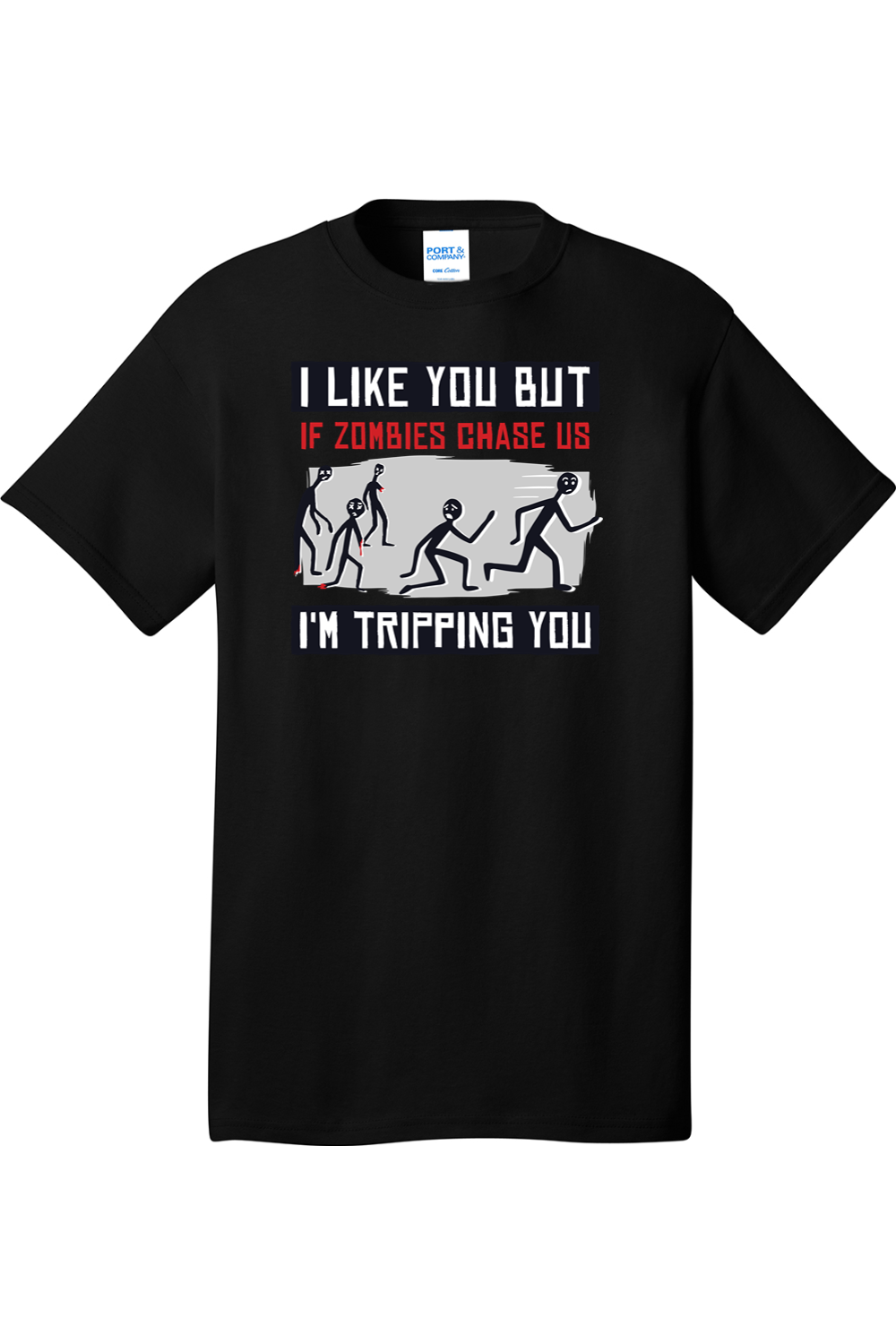 I Like You But if Zombies Chase Us I'm Tripping You | Mens Big & Tall T-Shirt