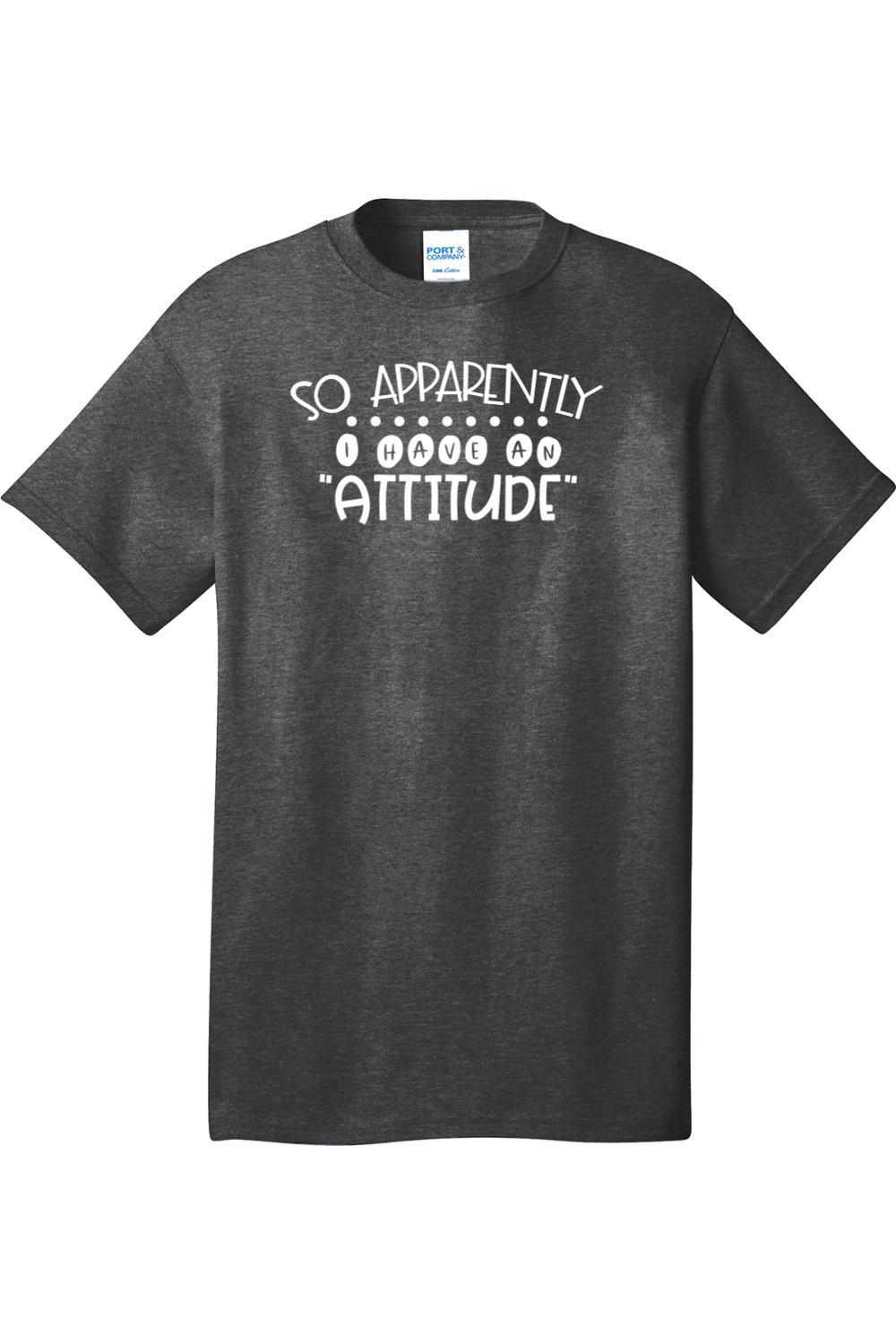 So Apparently I Have an Attitude | Mens Big & Tall T-Shirt