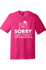 Sorry I Can't Tonight I Have Plans with My Cat | District Perfect Tri Tee