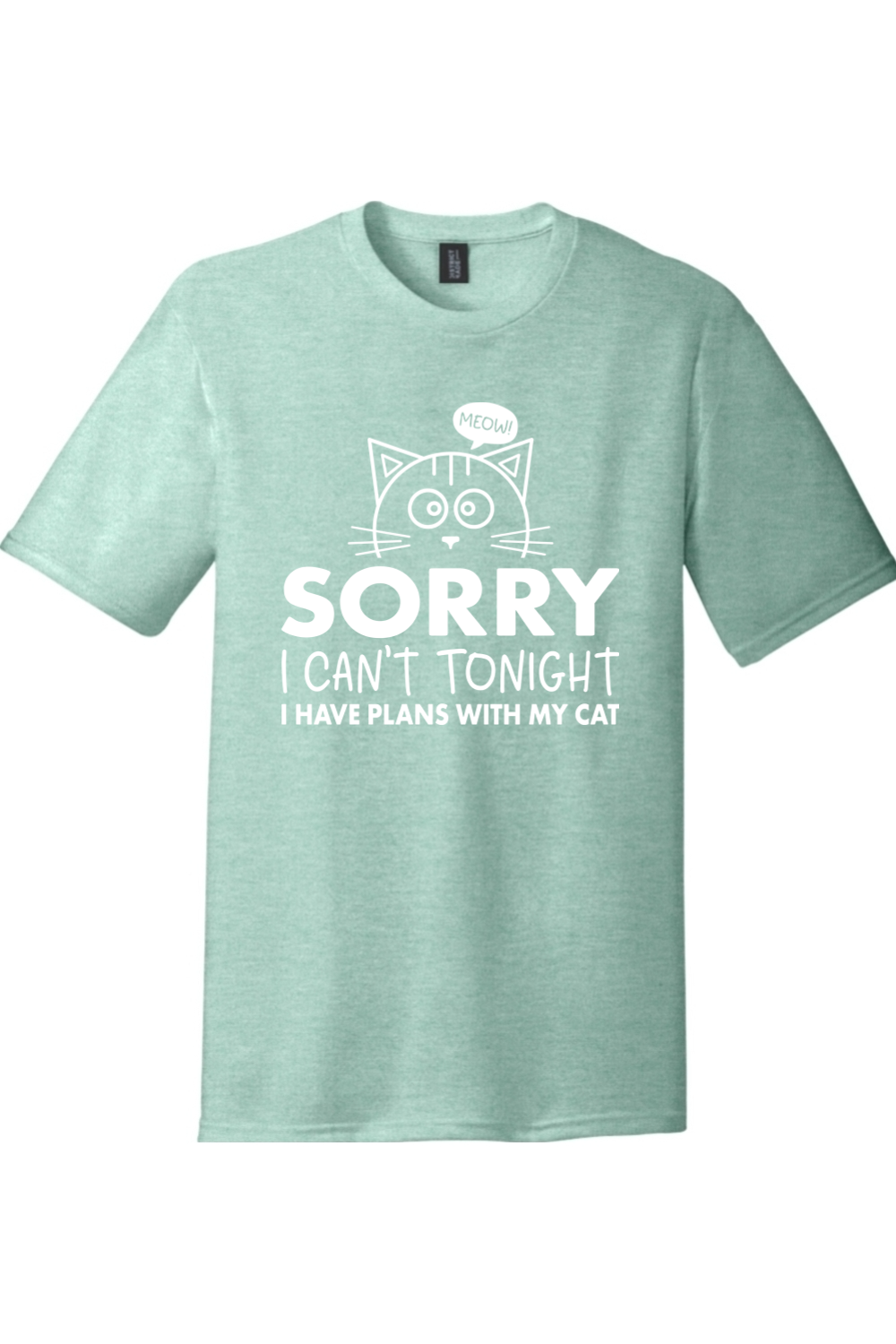 Sorry I Can't Tonight I Have Plans with My Cat | District Perfect Tri Tee