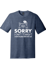 Sorry I Can't Tonight I Have Plans with My Cat | District Perfect Tri Tee