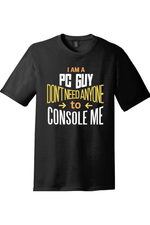 I'm a PC Guy I Don't Need Anyone To Console Me District Perfect Tri Tee