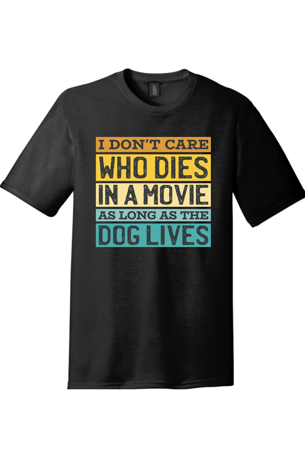 I Don't Care Who Dies in a Movie as Long as the Dog Lives | District Perfect Tri Tee