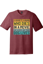 I Don't Care Who Dies in a Movie as Long as the Dog Lives | District Perfect Tri Tee