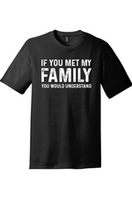 If You Met My Family Your Would Understand | District Perfect Tri Tee